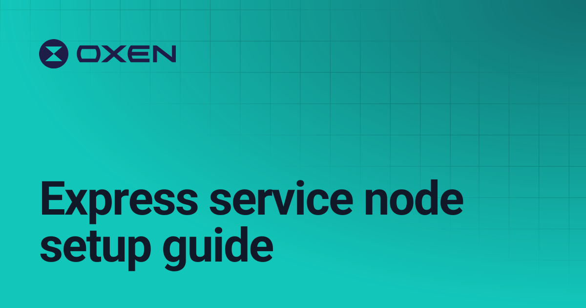 Express service node setup guide | Oxen Docs