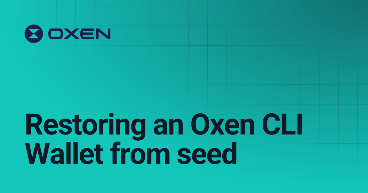 Restoring an Oxen CLI Wallet from seed | Oxen Docs