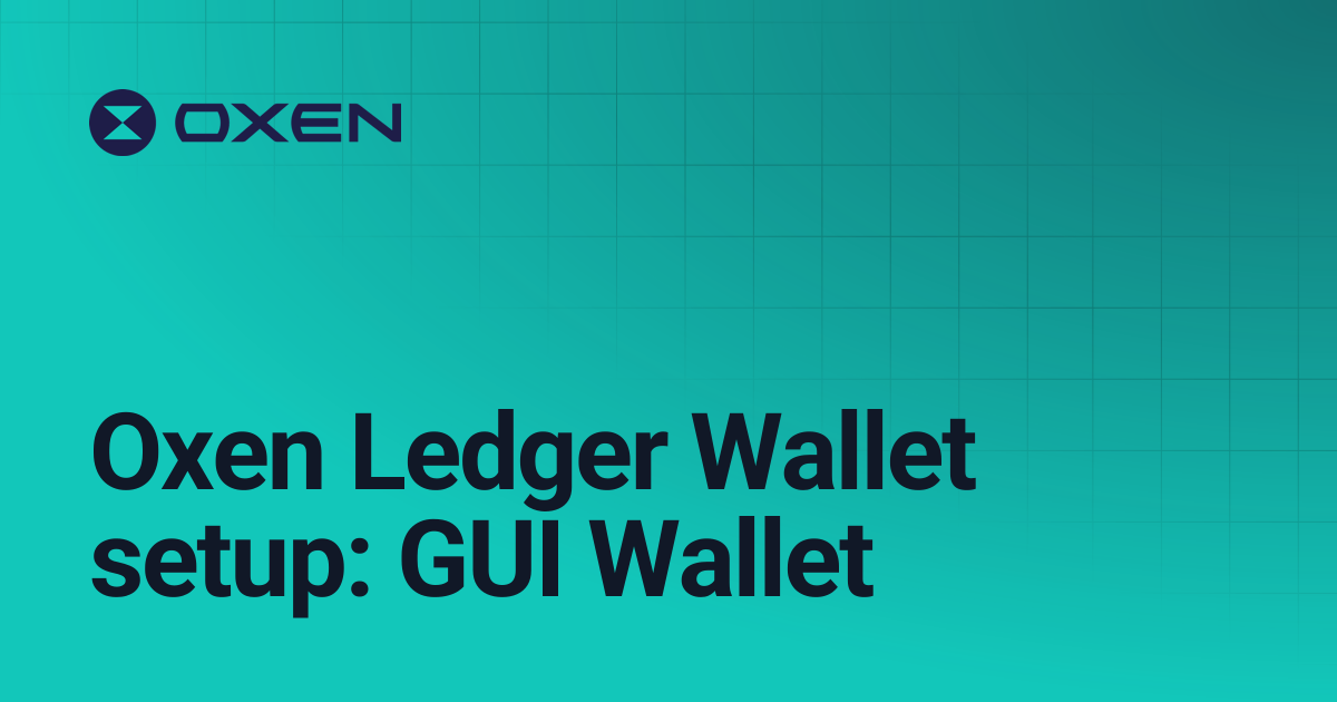 Oxen Ledger Wallet setup: GUI Wallet | Oxen Docs